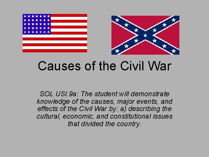 Causes of the Civil War SOL USI. 9 a: The student will demonstrate knowledge
