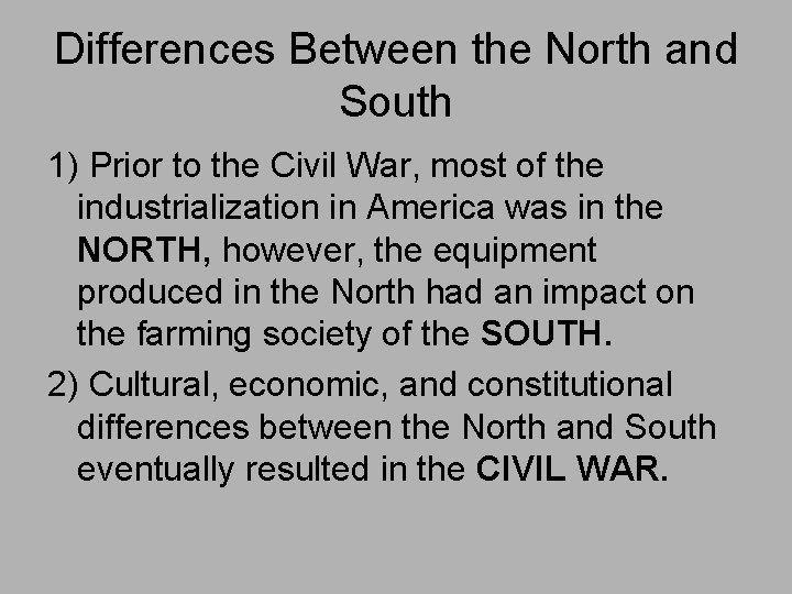 Differences Between the North and South 1) Prior to the Civil War, most of