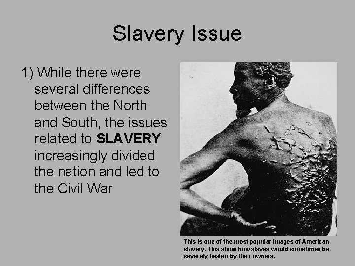 Slavery Issue 1) While there were several differences between the North and South, the