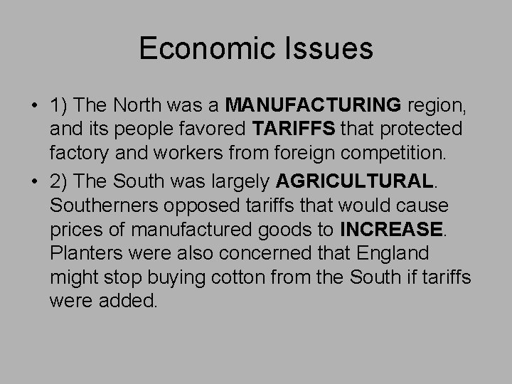 Economic Issues • 1) The North was a MANUFACTURING region, and its people favored