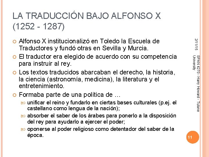 LA TRADUCCIÓN BAJO ALFONSO X (1252 - 1287) unificar el reino y fundarlo en