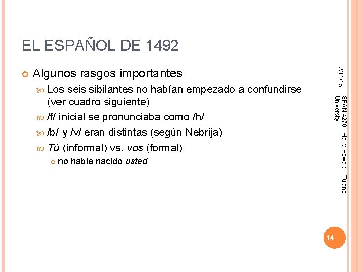 EL ESPAÑOL DE 1492 Algunos rasgos importantes Los no había nacido usted SPAN 4270