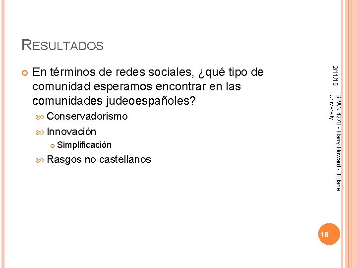 RESULTADOS Conservadorismo Innovación Simplificación Rasgos no castellanos SPAN 4270 - Harry Howard - Tulane