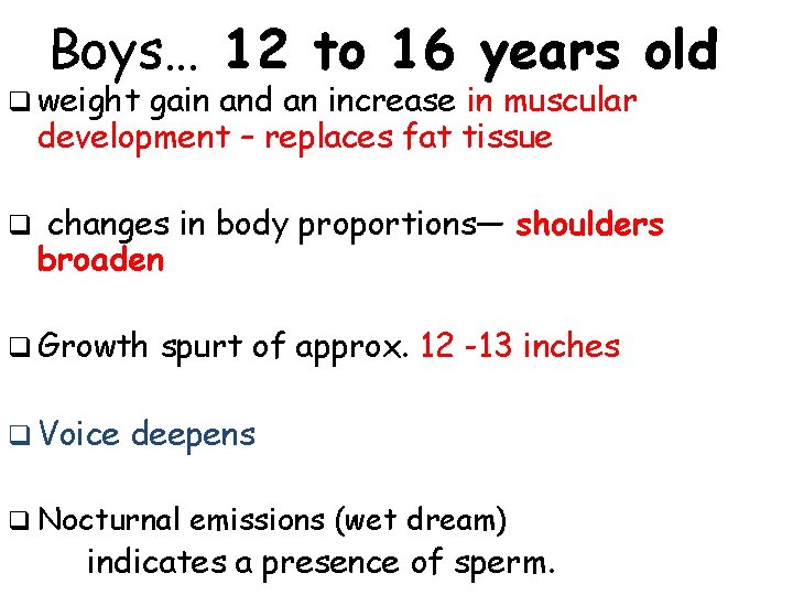 Boys… 12 to 16 years old q weight gain and an increase in muscular