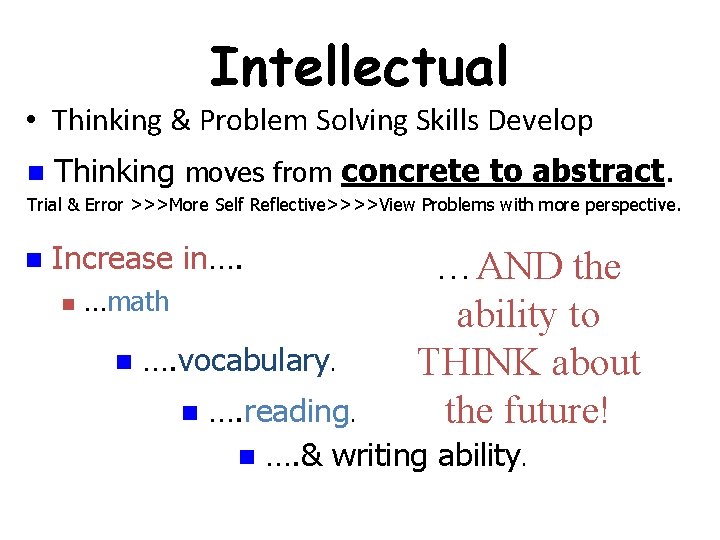 Intellectual • Thinking & Problem Solving Skills Develop n Thinking moves from concrete to