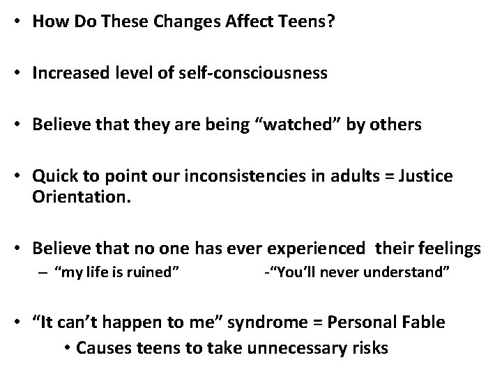  • How Do These Changes Affect Teens? • Increased level of self-consciousness •