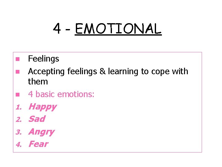 4 - EMOTIONAL n n n 1. 2. 3. 4. Feelings Accepting feelings &