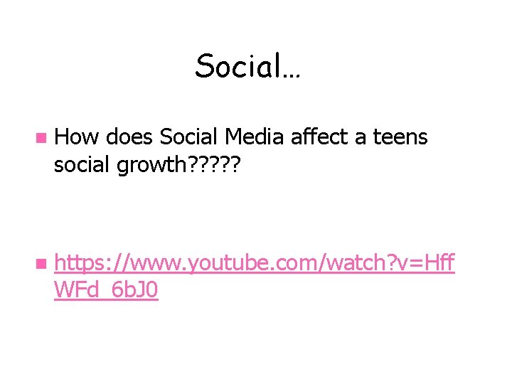 Social… n How does Social Media affect a teens social growth? ? ? n