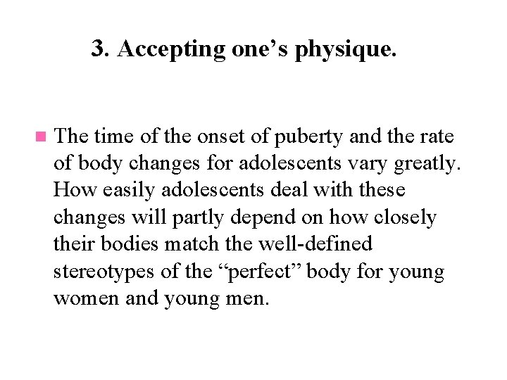 3. Accepting one’s physique. n The time of the onset of puberty and the