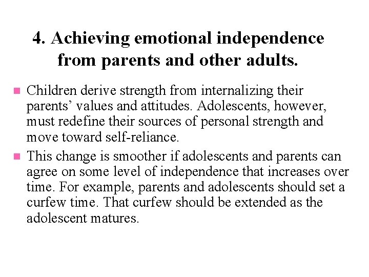 4. Achieving emotional independence from parents and other adults. n n Children derive strength