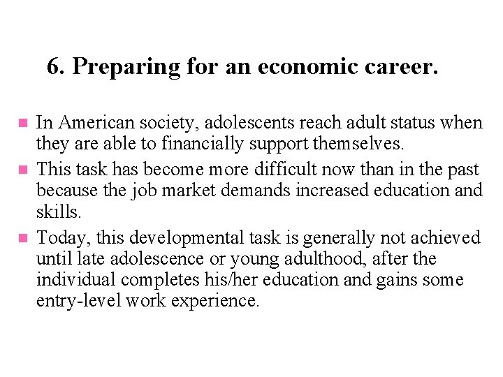 6. Preparing for an economic career. n n n In American society, adolescents reach