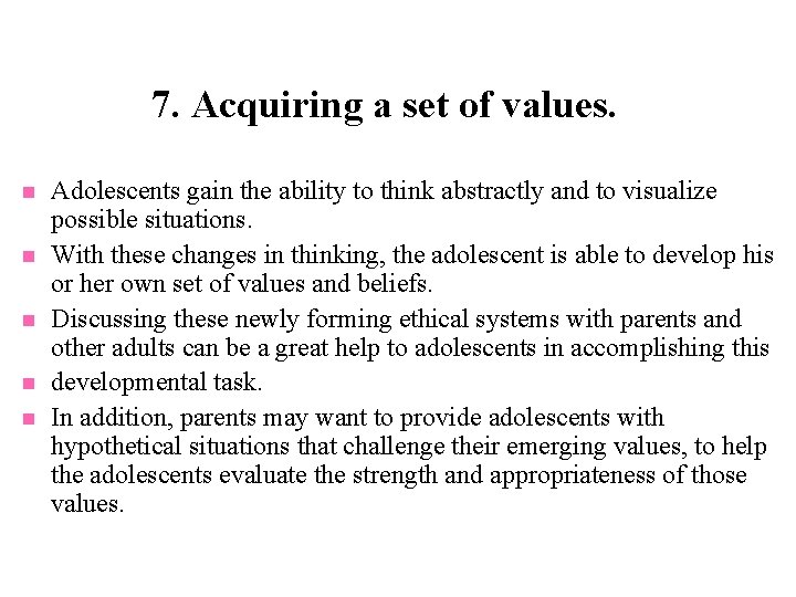 7. Acquiring a set of values. n n n Adolescents gain the ability to