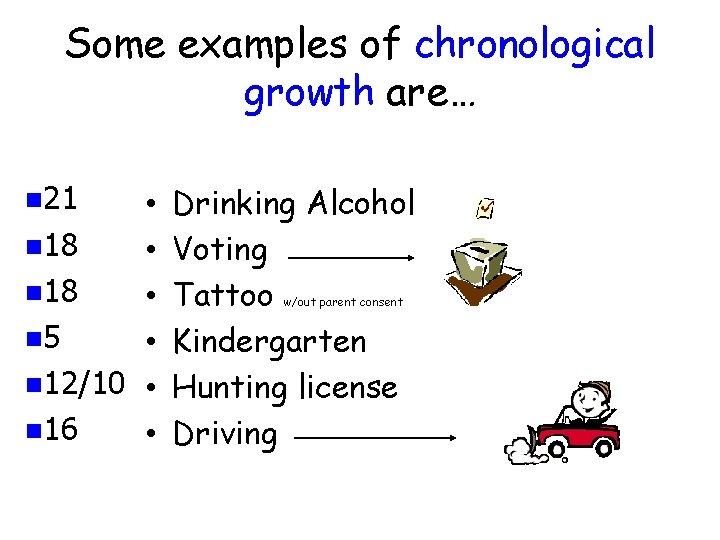 Some examples of chronological growth are… n 21 • n 18 • n 5