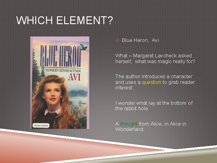 WHICH ELEMENT? Blue Heron, Avi What – Margaret Lavcheck asked herself, what was magic