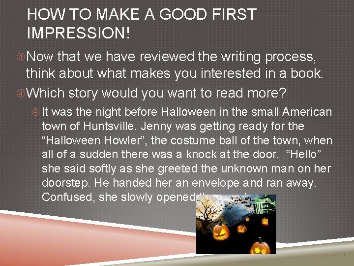 HOW TO MAKE A GOOD FIRST IMPRESSION! Now that we have reviewed the writing