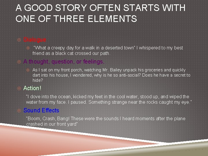 A GOOD STORY OFTEN STARTS WITH ONE OF THREE ELEMENTS Dialogue “What a creepy