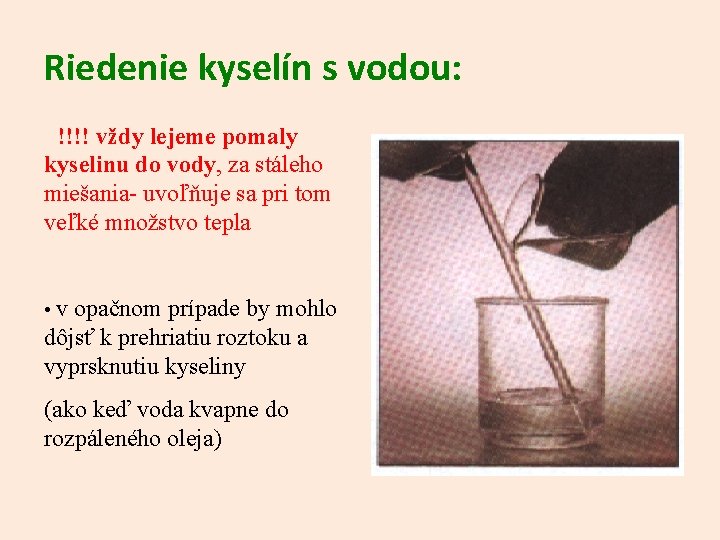 Riedenie kyselín s vodou: !!!! vždy lejeme pomaly kyselinu do vody, za stáleho miešania-