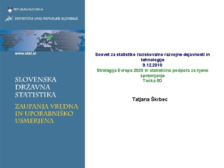 Sosvet za statistiko raziskovalno razvojne dejavnosti in tehnologije 9. 12. 2010 Strategija Evropa 2020