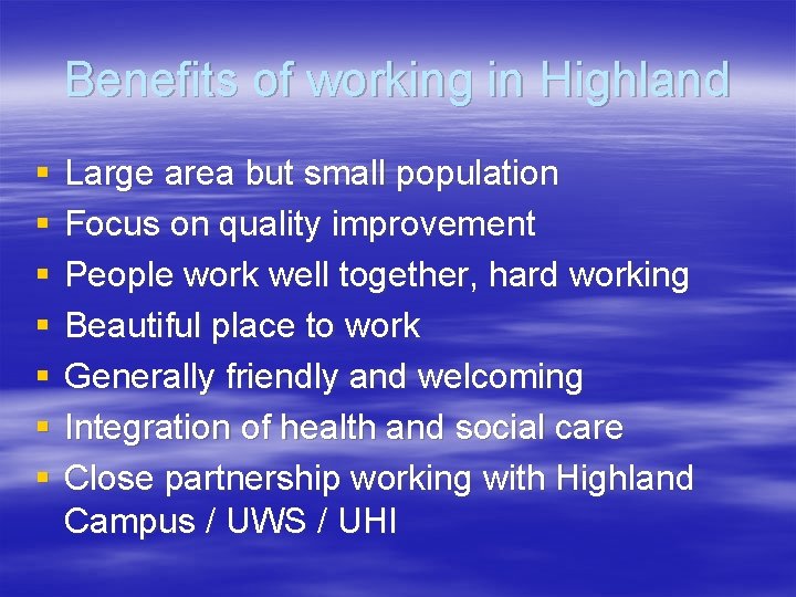 Benefits of working in Highland § § § § Large area but small population