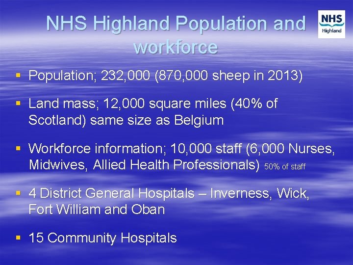 NHS Highland Population and workforce § Population; 232, 000 (870, 000 sheep in 2013)