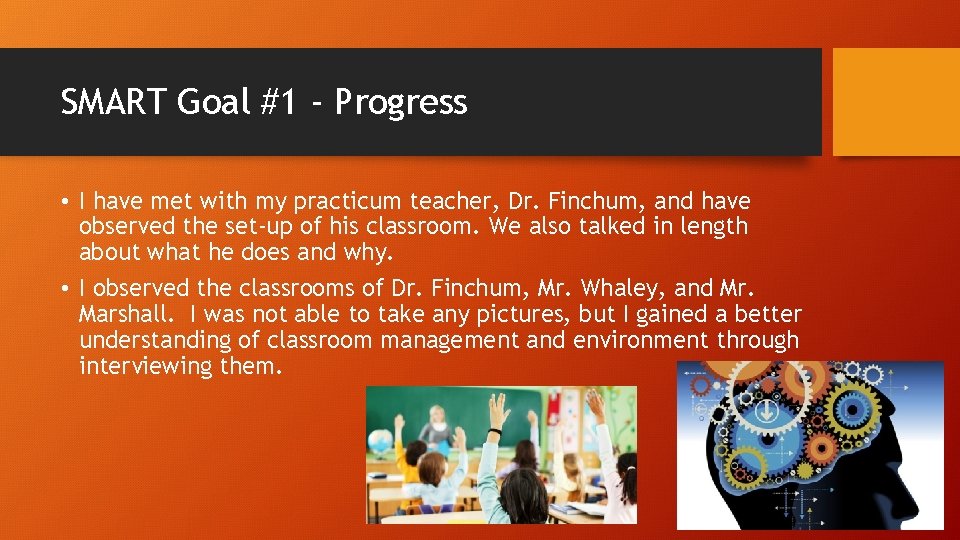 SMART Goal #1 - Progress • I have met with my practicum teacher, Dr.