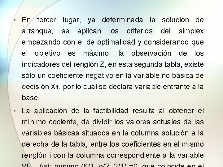  • En tercer lugar, ya determinada la solución de arranque, se aplican los
