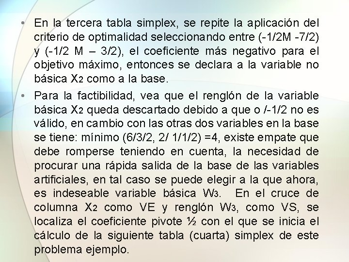  • En la tercera tabla simplex, se repite la aplicación del criterio de