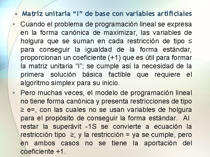  • Matriz unitaria “I” de base con variables artificiales • Cuando el problema