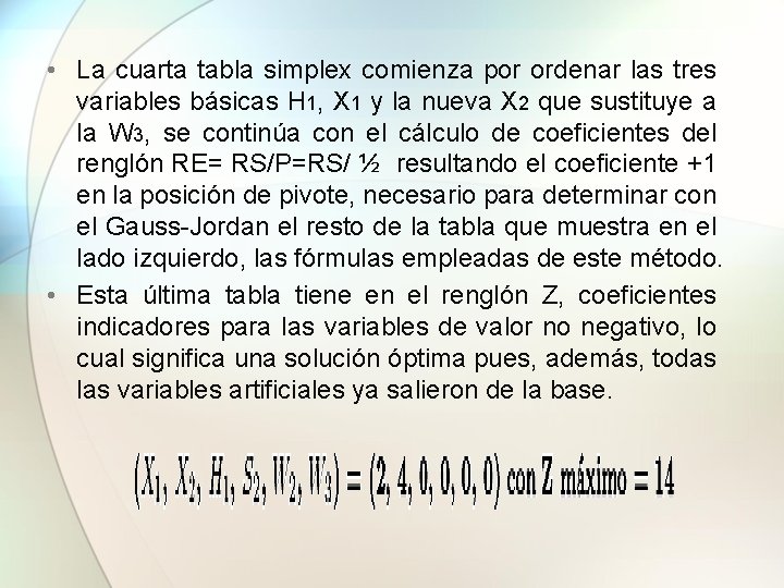  • La cuarta tabla simplex comienza por ordenar las tres variables básicas H