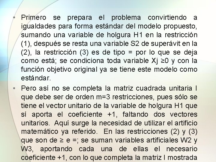  • Primero se prepara el problema convirtiendo a igualdades para forma estándar del