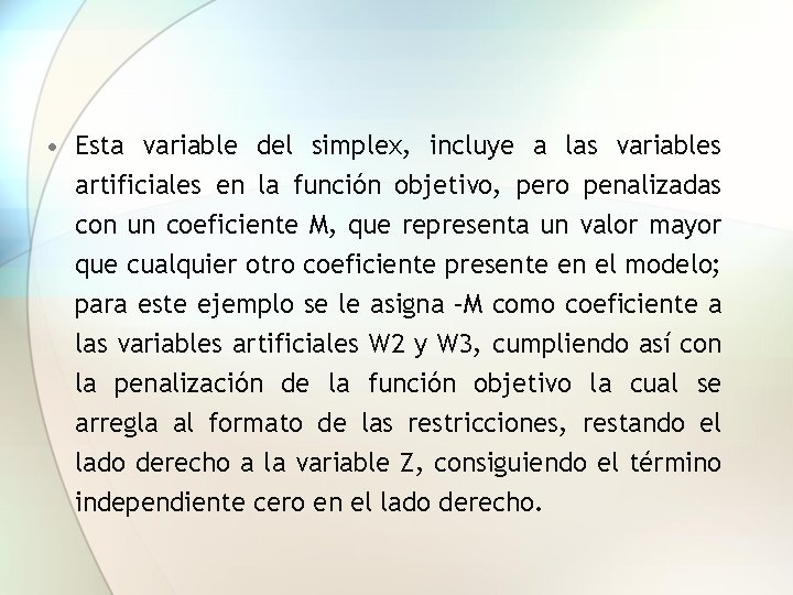  • Esta variable del simplex, incluye a las variables artificiales en la función
