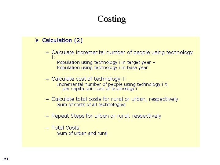 Costing Ø Calculation (2) – Calculate incremental number of people using technology i: Population