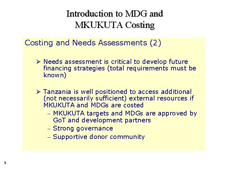 Introduction to MDG and MKUKUTA Costing and Needs Assessments (2) Ø Needs assessment is