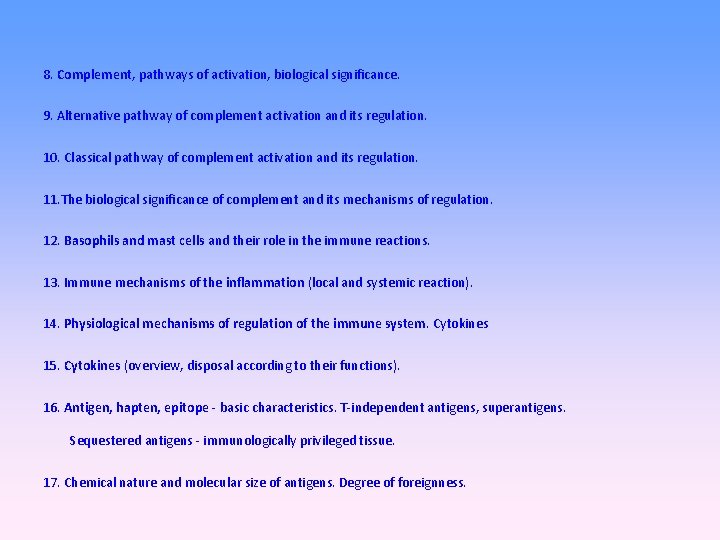 8. Complement, pathways of activation, biological significance. 9. Alternative pathway of complement activation and