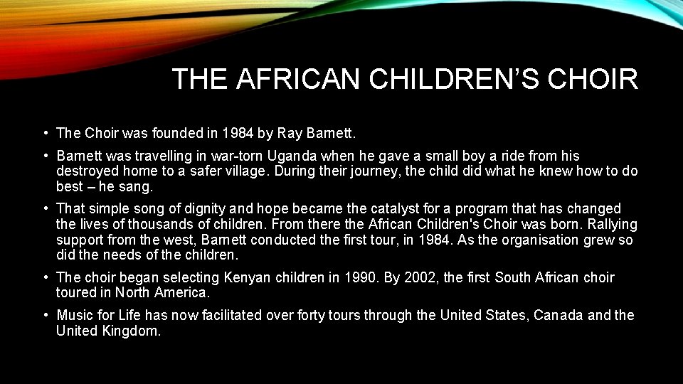 THE AFRICAN CHILDREN’S CHOIR • The Choir was founded in 1984 by Ray Barnett.