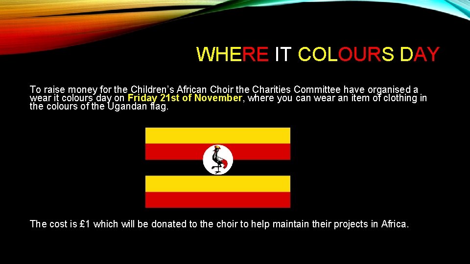 WHERE IT COLOURS DAY To raise money for the Children’s African Choir the Charities