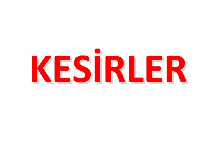 KESİRLER 