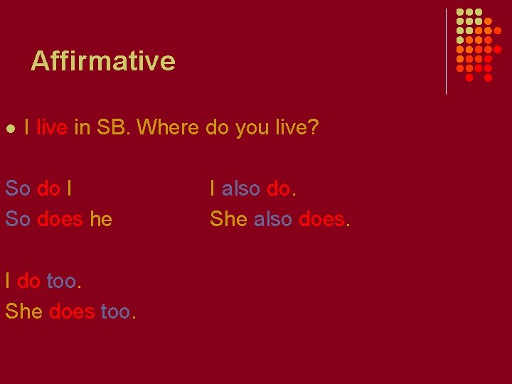 Affirmative l I live in SB. Where do you live? So do I So