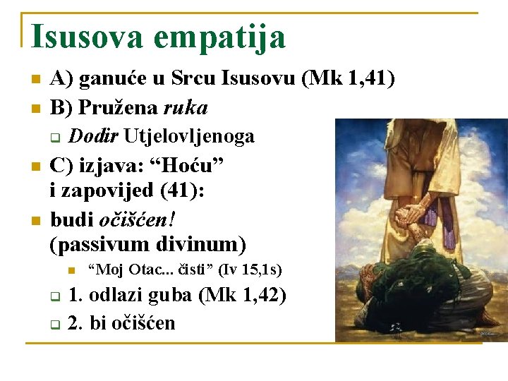 Isusova empatija n n A) ganuće u Srcu Isusovu (Mk 1, 41) B) Pružena