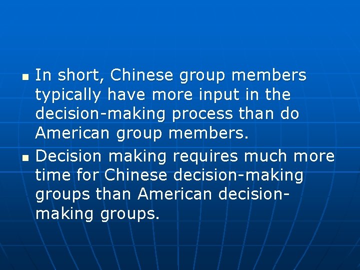 n n In short, Chinese group members typically have more input in the decision-making