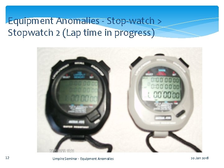 Equipment Anomalies - Stop-watch > Stopwatch 2 (Lap time in progress) 12 Umpire Seminar