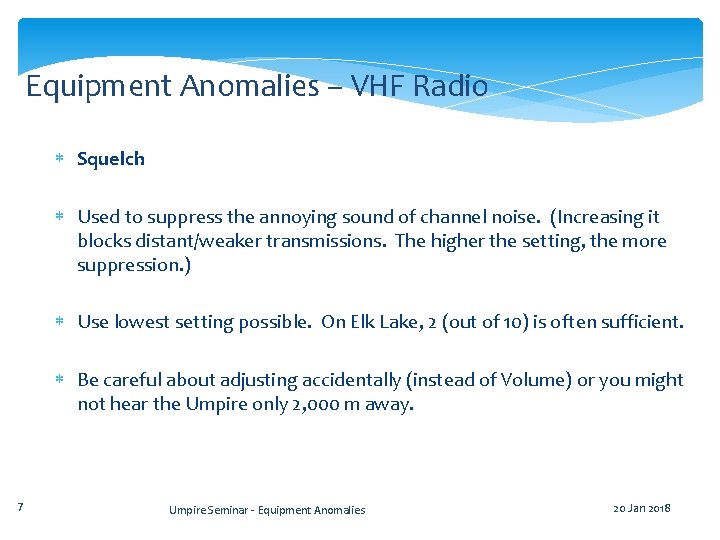 Equipment Anomalies – VHF Radio Squelch Used to suppress the annoying sound of channel