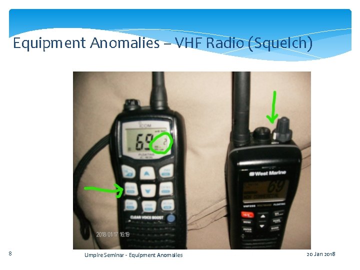 Equipment Anomalies – VHF Radio (Squelch) 8 Umpire Seminar - Equipment Anomalies 20 Jan