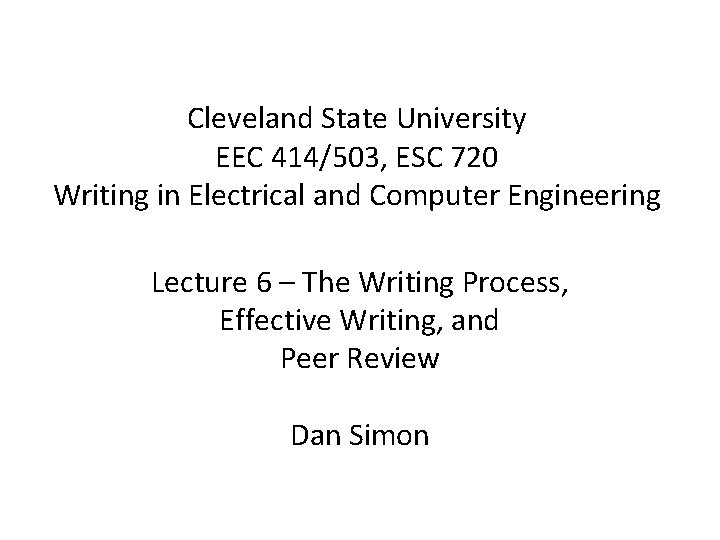 Cleveland State University EEC 414/503, ESC 720 Writing in Electrical and Computer Engineering Lecture