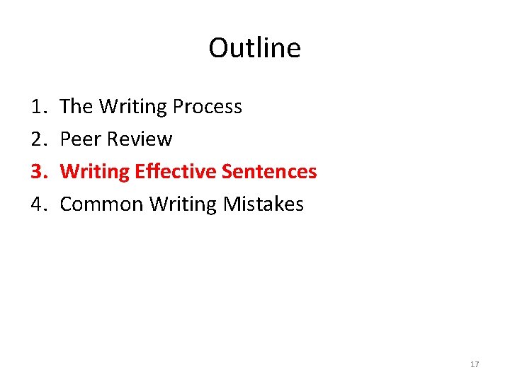 Outline 1. 2. 3. 4. The Writing Process Peer Review Writing Effective Sentences Common