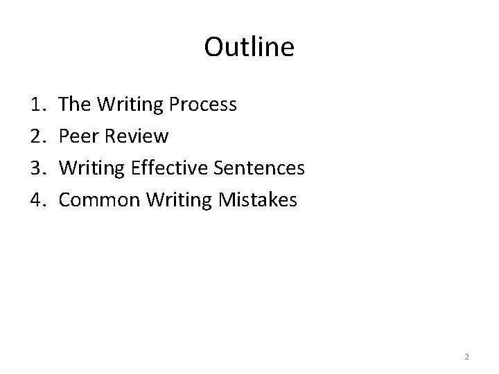 Outline 1. 2. 3. 4. The Writing Process Peer Review Writing Effective Sentences Common