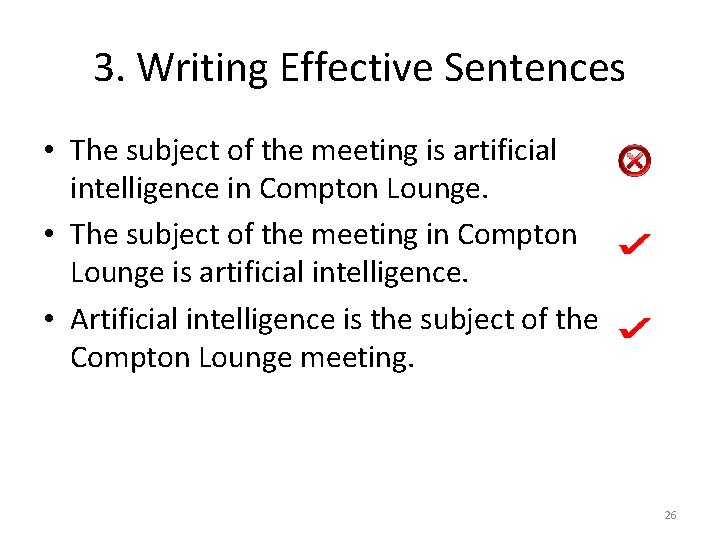 3. Writing Effective Sentences • The subject of the meeting is artificial intelligence in