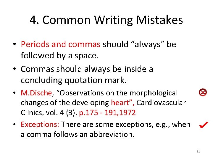 4. Common Writing Mistakes • Periods and commas should “always” be followed by a