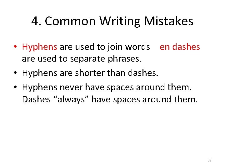 4. Common Writing Mistakes • Hyphens are used to join words – en dashes