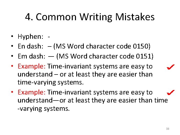 4. Common Writing Mistakes Hyphen: En dash: – (MS Word character code 0150) Em